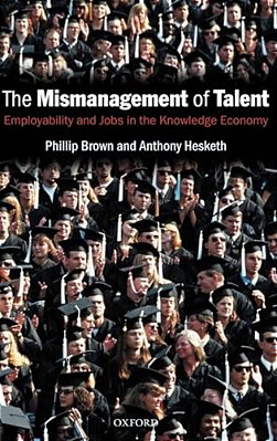The Mismanagement Of Talent: Employability And Jobs In The Knowledge Economy-..