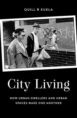 City Living: How Urban Spaces And Urban Dwellers Make One Another-..
