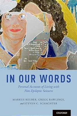 In Our Words: Personal Accounts Of Living With Non-Epileptic Seizures-..