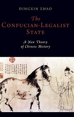 Confucian-Legalist State: A New Theory Of Chinese History-..