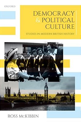 Democracy And Political Culture: Studies In Modern British History-..