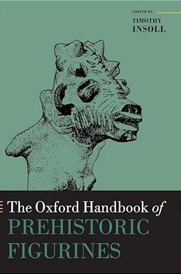 The Oxford Handbook Of Prehistoric Figurines-..