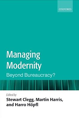 Managing Modernity: Beyond Bureaucracy?-..