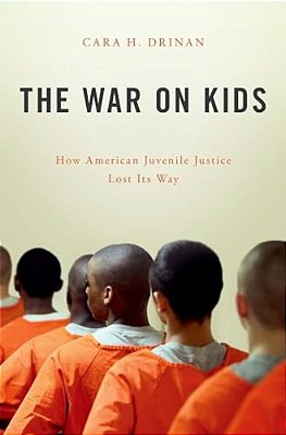 War On Kids: How American Juvenile Justice Lost Its Way-..
