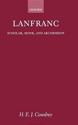 Lanfranc: Scholar, Monk, And Archbishop-..