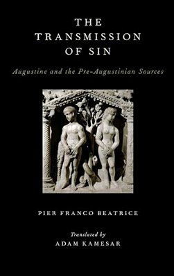 Transmission Of Sin: Augustine And The Pre-Augustinian Sources-..