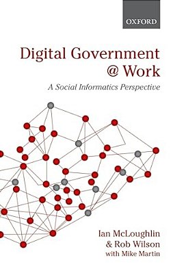 Digital Government At Work: A Social Informatics Perspective-..