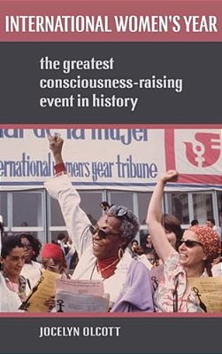International Women's Year: The Greatest Consciousness-Raising Event In History-..
