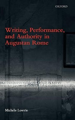 Writing, Performance, And Authority In Augustan Rome-..