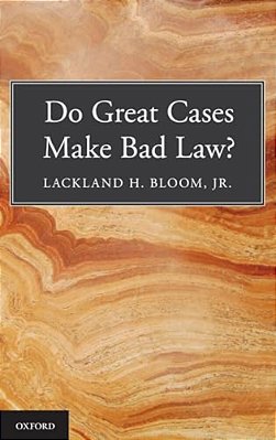 Do Great Cases Make Bad Law?-..