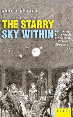 Starry Sky Within: Astronomy And The Reach Of The Mind In Victorian Literature-..