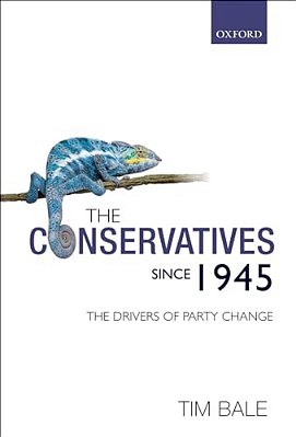 The Conservatives Since 1945: The Drivers Of Party Change-..