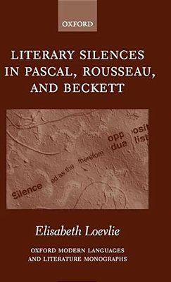 Literary Silences In Pascal, Rousseau, And Beckett-..
