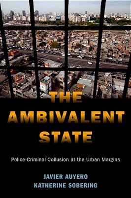 The Ambivalent State: Police-Criminal Collusion At The Urban Margins-..