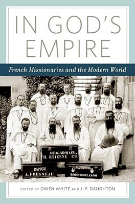 In God's Empire: French Missionaries And The Modern World-..