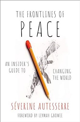 Frontlines Of Peace: An Insider's Guide To Changing The World-..