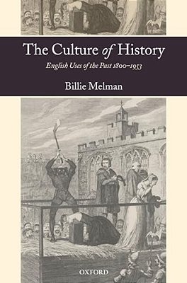 The Culture Of History: English Uses Of The Past 1800-1953-..
