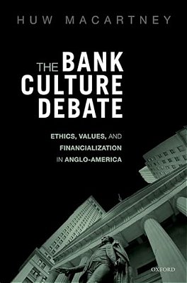 Bank Culture Debate: Ethics, Values, And Financialization In Anglo-America-..