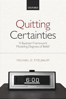 Quitting Certainties: A Bayesian Framework Modeling Degrees Of Belief-..