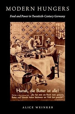 Modern Hungers: Food And Power In Twentieth-Century Germany-..
