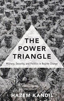 Power Triangle: Military, Security, And Politics In Regime Change-..