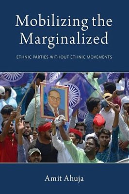 Mobilizing The Marginalized: Ethnic Parties Without Ethnic Movements-..