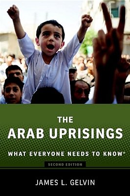 The Arab Uprisings: What Everyone Needs To Know(r) (Revised)-..