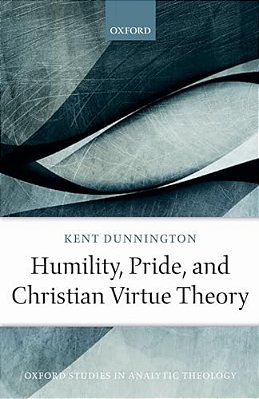 Humility, Pride, And Christian Virtue Theory-..