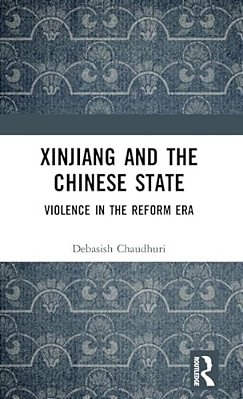 Xinjiang And The Chinese State: Violence In The Reform Era-..