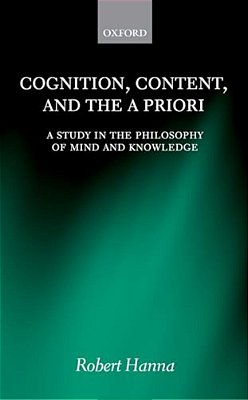 Cognition, Content, And The A Priori: A Study In The Philosophy Of Mind And Knowledge-..