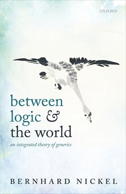Between Logic And The World: An Integrated Theory Of Generics-..