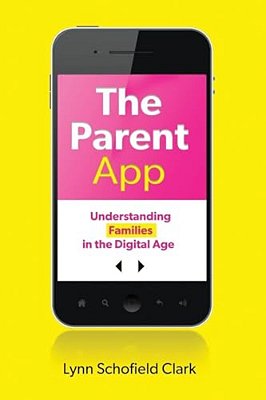 The Parent App: Understanding Families In The Digital Age-..