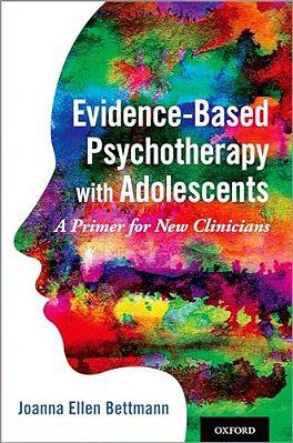 Evidence-Based Psychotherapy With Adolescents: A Primer For New Clinicians-..