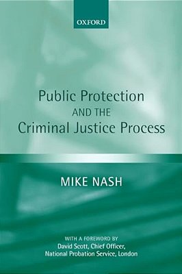Public Protection And The Criminal Justice Process-..