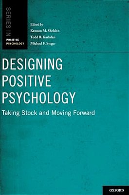 Designing Positive Psychology: Taking Stock And Moving Forward-..