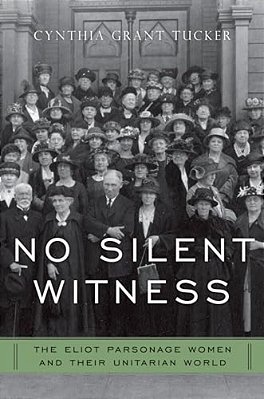 No Silent Witness: Three Generations Of Unitarian Wives And Daughters-..