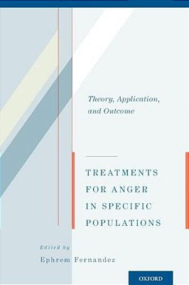 Treatments For Anger In Specific Populations: Theory, Application, And Outcome-..