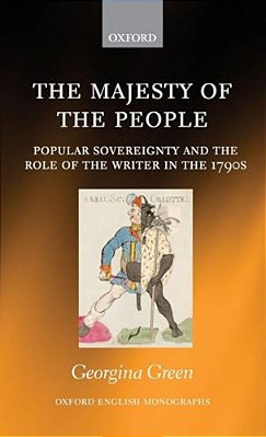 Majesty Of The People: Popular Sovereignty And The Role Of The Writer In The 1790S-..