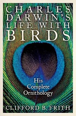 Charles Darwin's Life With Birds: His Complete Ornithology-..
