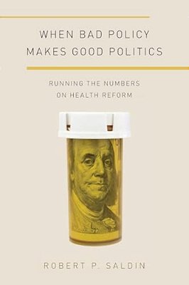 When Bad Policy Makes Good Politics: Running The Numbers On Health Reform-..
