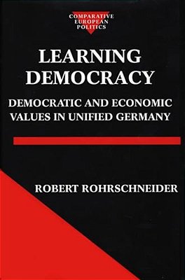 Learning Democracy: Democratic And Economic Values In Unified Germany-..
