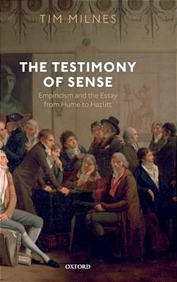 Testimony Of Sense: Empiricism And The Essay From Hume To Hazlitt-..