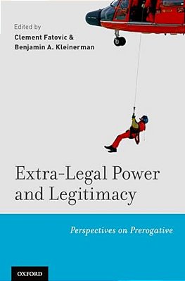 Extra-Legal Power And Legitimacy: Perspectives On Prerogative-..