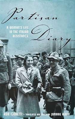 Partisan Diary: A Woman's Life In The Italian Resistance-..