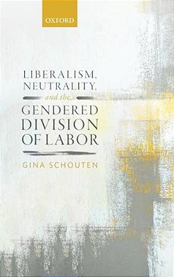 Liberalism, Neutrality, And The Gendered Division Of Labor-..