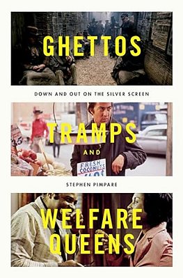 Ghettos, Tramps, And Welfare Queens: Down And Out On The Silver Screen-..