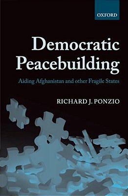 Democratic Peacebuilding: Aiding Afghanistan And Other Fragile States-..