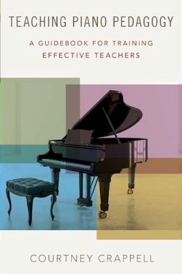 Teaching Piano Pedagogy: A Guidebook For Training Effective Teachers-..