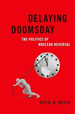 Delaying Doomsday: The Politics Of Nuclear Reversal-..