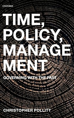 Time, Policy, Management: Governing With The Past-..